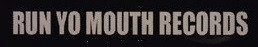 Run Yo Mouth Records